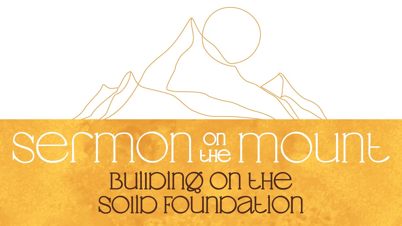 Sermon on the Mount: Building on the Solid Foundation - YouTube