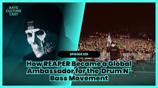 Drum N' Bass Act REAPER on Educating Fans, Expanding Abroad & the Renaissance of DnB Ep.220