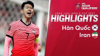 HIGHLIGHTS HÀN QUỐC - IRAN | SAO NGOẠI HẠNG ANH RỰC SÁNG, CHIẾM LĨNH NGÔI ĐẦU  | VL 3 WORLD CUP 2022