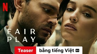 Fair Play (Teaser có phụ đề) | Trailer bằng tiếng Việt | Netflix