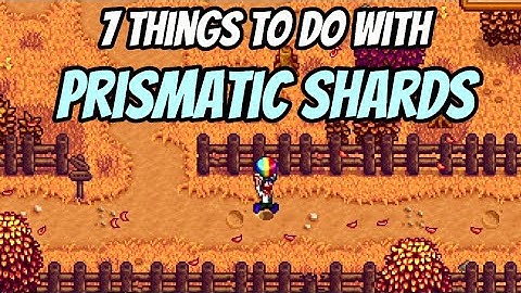 7 THINGS TO DO with prismatic shard in stardew valley