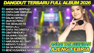 ANDAI TAK BERPISAH  AJENG FEBRIA DANGDUT KOPLO FULL ALBUM TERBARU 2025