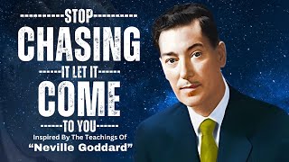 Stop Chasing It... Let It Come To You! | Neville Goddard's Powerful Teachings #nevillegoddard