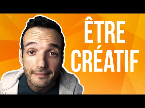 Vidéo: Comment être Créatif