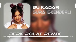 Sura İskenderli - Bu Kadar ( Berk Polat Remix ) Resimi