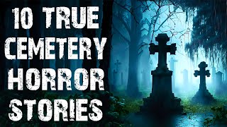 10 True Disturbing & Terrifying Cemetery Scary Stories | Horror Stories To Fall Asleep To