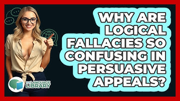 Why Are Logical Fallacies So Confusing In Persuasive Appeals? - The Language Library