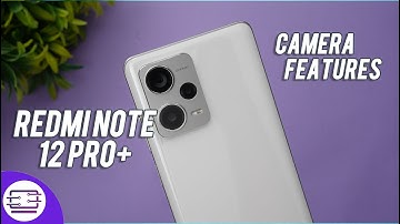 Redmi Note 12 Pro+ Camera Features, Tips and Tricks