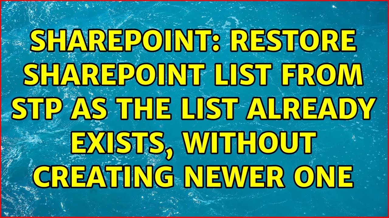 Sharepoint Restore SharePoint List From STP As The List Already Exists Sharepoint Restore SharePoint List From STP As The List Already Exists