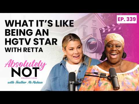 Well Done But Juicy with Retta | Absolutely Not with Heather McMahan | Episode 339