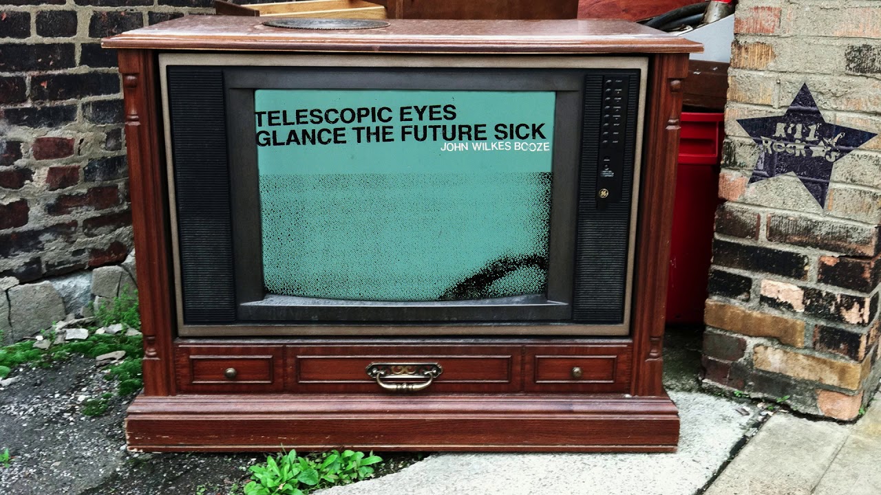 Watch John Wilkes Booze - Always Be There (from Telescopic Eyes Glance the Future Sick) on YouTube Watch John Wilkes Booze - Always Be There (from Telescopic Eyes Glance the Future Sick) on YouTube