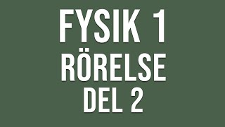 Fysik 1 - Rörelse - del 2 av 2