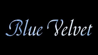 Blue Velvet Title Sequence