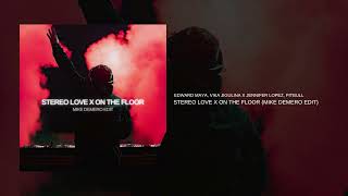 Stereo Love X On The Floor  Mike Demero Edit