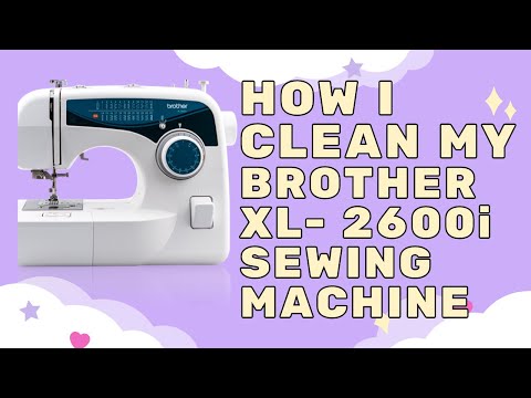 How I clean my brother XL-2600i sewing machine