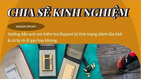 KIỂM TRA BẬT LỬA DUPONT KHÓ ĐÁNH LỬA