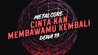 Dewa 19 - CInta Kan Memabawamu Kembali | Metalcore Cover by Arte