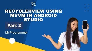 2.Recycler View Using MVVM Pattern Part 2 In Android Studio | Mr. Programmer