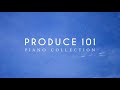 PRODUCE X 101 | 피아노 컬렉션 | 1 시간 피아노 컬렉션