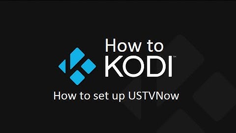 How to Kodi - How to set up USTVNow