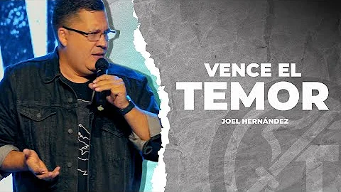 Vence el Temor | Joel Hernndez
