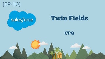 CPQ Twin Fields in Salesforce [EP-10]