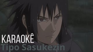 Karaokê - Tipo Sasukezin
