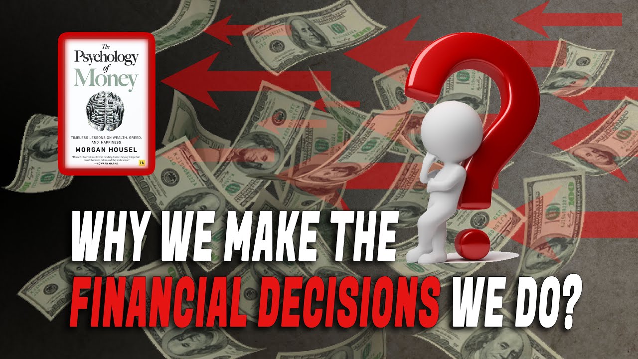 The Psychology of Money | Why We Make the Financial Decisions We Do ...