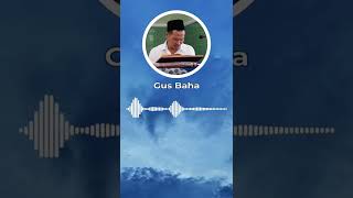 Gus Baha  Perasaan Waswas Harus Dilawan