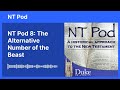 NT Pod 8: The Alternative Number of the Beast