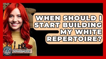 When Should I Start Building My White Repertoire? - The Board Game Xpert