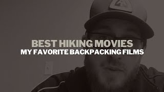 Top 5 Hiking/Backpacking Movies You Need To Watch | Adventure Film Rankings