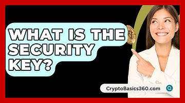 What Is The Security Key? - CryptoBasics360.com