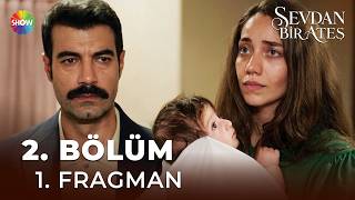 Sevdan Bir Ateş 2. Bölüm 1. Fragman | 