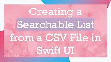 Creating a Searchable List from a CSV File in Swift UI