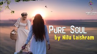 PURE SOUL (EP.48) || NILU LAISHRAM || MONA