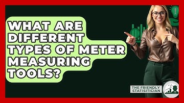 What Are Different Types Of Meter Measuring Tools? - The Friendly Statistician