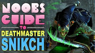 NOOB'S GUIDE to DEATHMASTER SNIKCH