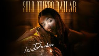 Lu Decker - Solo Quiero Bailar