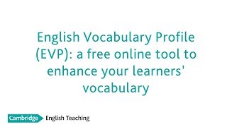 English Vocabulary Profile (EVP): a free online tool to enhance your learners’ vocabulary