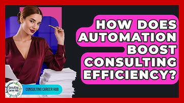 How Does Automation Boost Consulting Efficiency? - Consulting Career Hub
