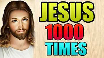 Jesus Name 1000 Times | Powerful Miracle Prayer