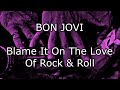 BON JOVI - Blame It On The Love Of Rock &amp; Roll (Lyric Video)