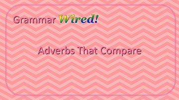 Adverbs That Compare
