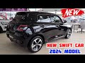 New maruti suzuki swift 2024 review  swift 2024 new model top model price  swift 2024 new model