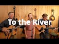 To the river  acoustic hymn cover