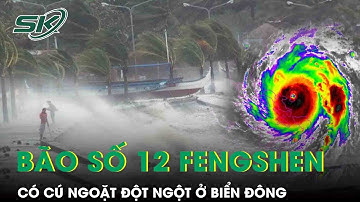 Bão số 12 Fengshen bất ngờ có “cú ngoặt đột ngột” trên Biển Đông, hướng di chuyển rất khó lường