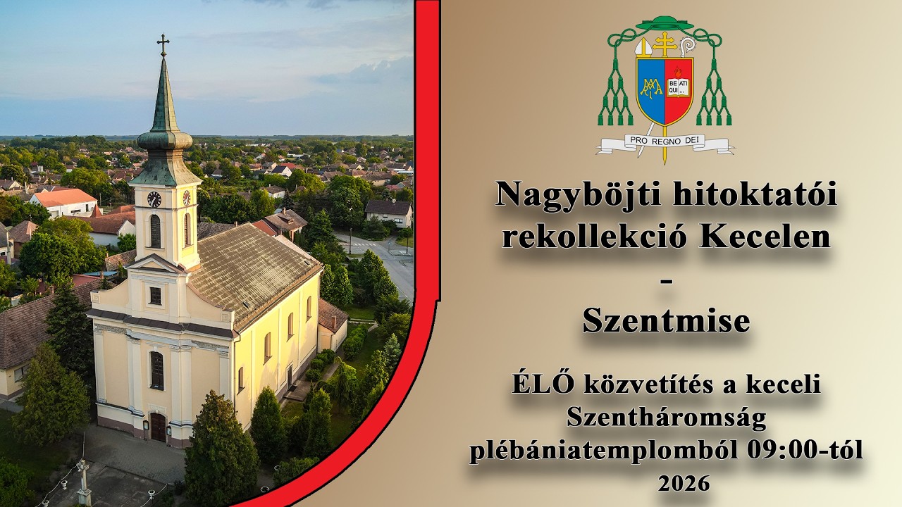 ÉLŐ - Nagyböjti hitoktatói rekollekció Kecelen - szentmise