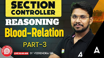 RRB Section Controller Reasoning Classes | Blood Relation Part 3 | Concept + Tricks | Veerendra Sir