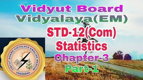 711. Std -12(Com),Statistics,Chapter-3, Part 1 |  Vidyut Board Vidyalaya | BHAGYESH THAKKAR